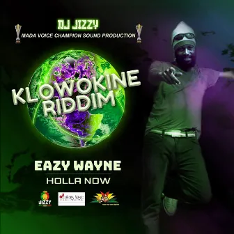 Holla Now (Klowokine Riddim) by Eazy Wayne