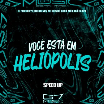 Você Está em Heliópolis (Speed Up) by DJ Luneves