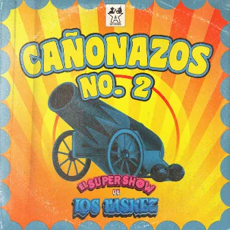 Cañonazos No. 2 by El Super Show De Los Vaskez