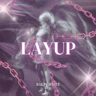 LAY UP by Kolby White