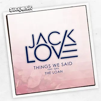 Things We Said by Jack Love