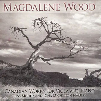 Magdalene Wood: Canadian Works for Viola and Piano by Lisa Moody