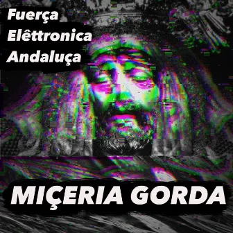 Miçeria Gorda by Fuerça Elêttronica Andaluça