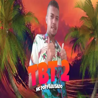 Tbt 2 by Mc Popy Abusado