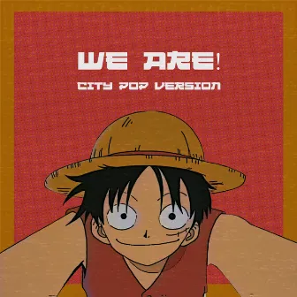 We Are! (One Piece) [City Pop Version] by Mei