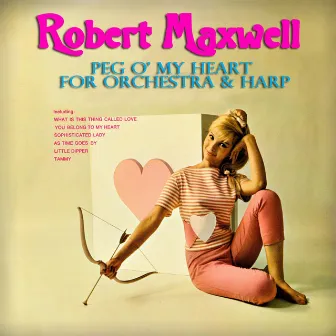 Peg O' My Heart For Orchestra & Harp by Robert Maxwell