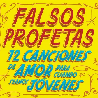 12 Canciones de Amor para Cuando Seamos Jóvenes by Falsos Profetas