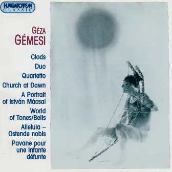 Gemesi: Church at Dawn / Portrait of Istvan Macsai / Pavane Pour Une Infante Defunte / Clods / Duo by Geza Gemesi