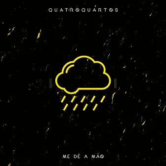 Me Dê a Mão by QuatroQuartos