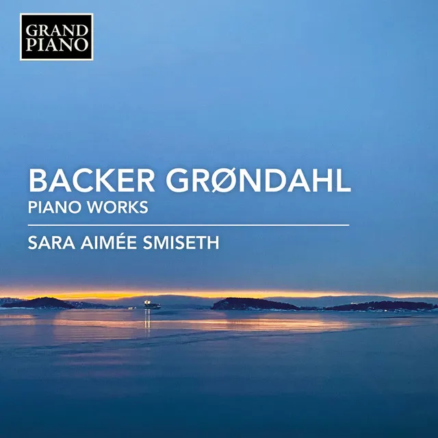 Backer Grøndahl: Piano Works