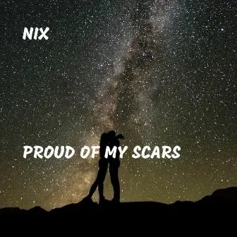 Proud of My Scars by Nix