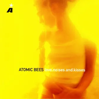 Love Noises And Kisses by Atomic Bees