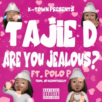 Are You Jealous? by Tajie D