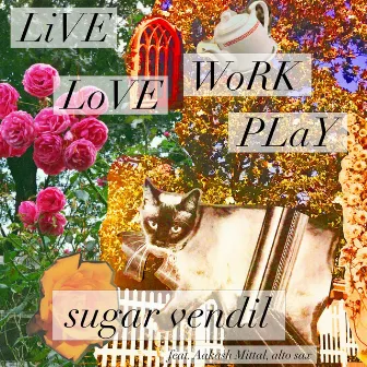 Live Love Work Play by Sugar Vendil