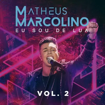 Eu Sou de Lua (Vol. 2) (Ao Vivo) by Matheus Marcolino