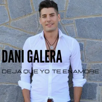 Deja Que Yo Te Enamore by Dani Galera