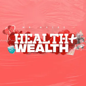 Health + Wealth by Mr Macee