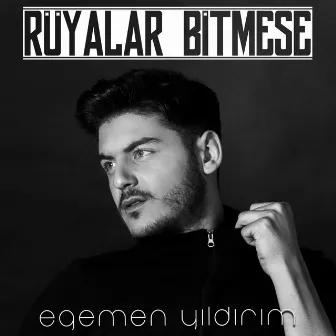 Rüyalar Bitmese by Egemen Yıldırım