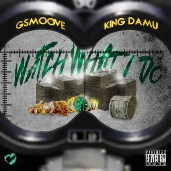 Watch What I Do by G-Smoove