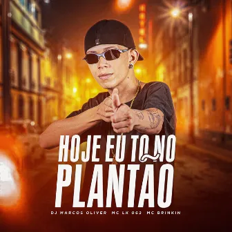 HOJE EU TOU NO PLANTAO by MC Brinkin