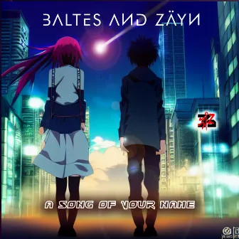 A SONG OF YOUR NAME by Baltes & Zäyn