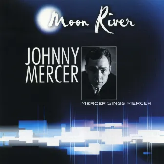 Moon River by Johnny Mercer