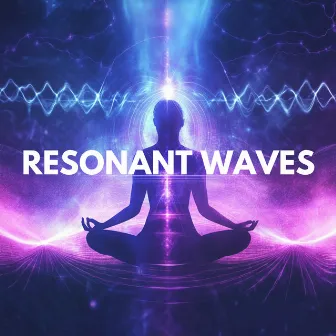 Resonant Waves - Deep Frequency Meditation Sounds by Meditating Spirit