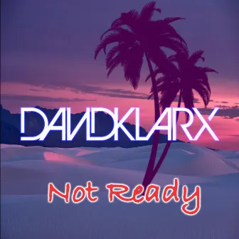 Not Ready by David Klarx