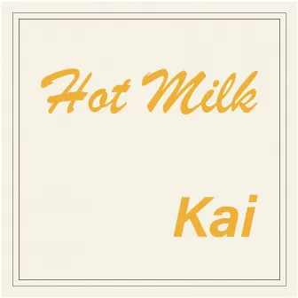 Hot Milk by Kai