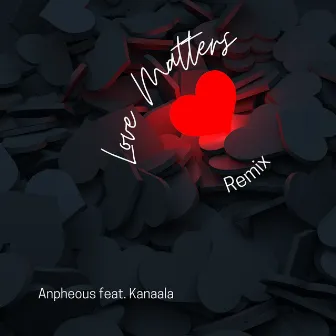 Love Matters (Remix) by Anpheous