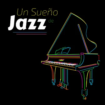 Un Sueño de Jazz - Música Relajante de Jazz con los Mejores Sonidos Instrumentales Estudiar, Trabajar by Jazz Star