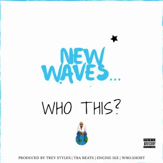 New Waves. Who This? by JordanL