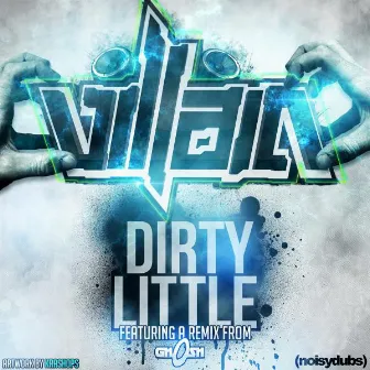 Dirty Little by Villain!