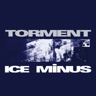 Torment / Access by Ice Minus