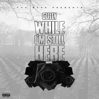 While I’m Still Here by Gully