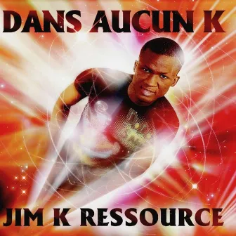 Dans Aucun K - EP by Jim K Ressource