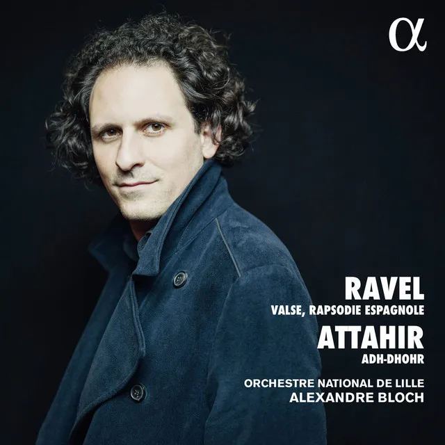 Ravel, Valse & Rapsodie Espagnole I Attahir, Adh-Dhor