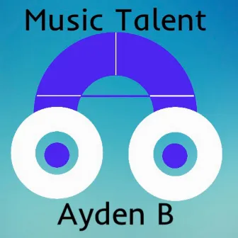 Music Talent by Ayden B