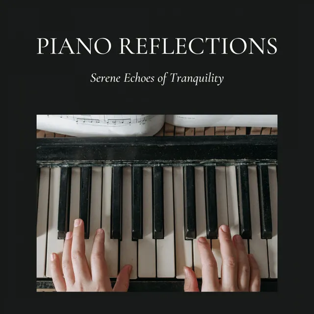 Tranquil Harmonies: Piano's Reflective Whispers