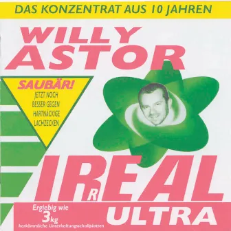 Irreal Ultra - Das Konzentrat aus 10 Jahren by Willy Astor