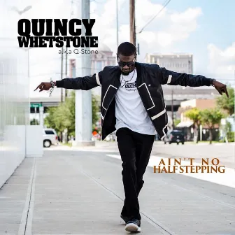 Ain't No Half Stepping by Quincy Whetstone