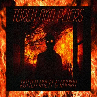 TORCH AND PLIERS by Rotten Rhett