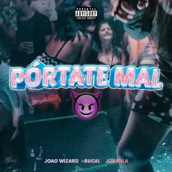 Pórtate Mal by JohanLA