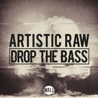 Drop The Bass by Artistic Raw