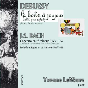 Debussy: La Boîte à Joujoux, L. 128, Bach: Prelude and Fugue No. 3 in C-Sharp Major, BWV 848 & Concerto for Piano and Orchestra in D Minor, BWV 1052 by Pierre Bertin