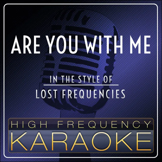 Are You With Me (Karaoke Version] [Originally Performed by Lost Frequencies]