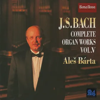 J.S.Bach:Complete Organ Works,Vol.5 by Ales Barta