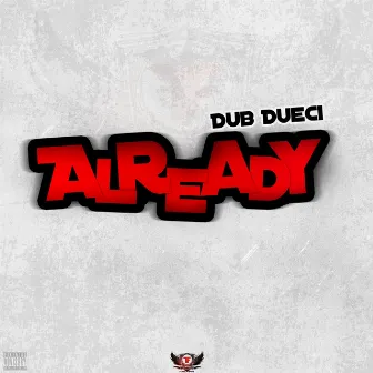 Already by Dub Dueci