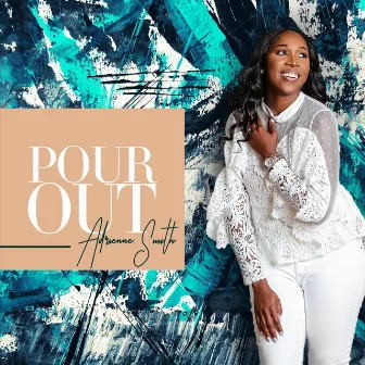 Pour Out by Adrienne Smith