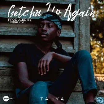 Getchu Up Again by Tauya